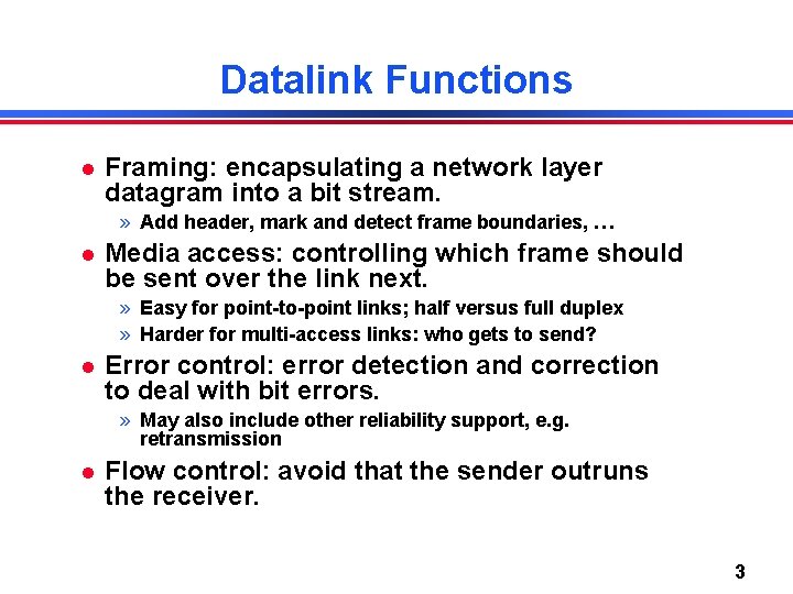 Datalink Functions Framing: encapsulating a network layer datagram into a bit stream. » Add