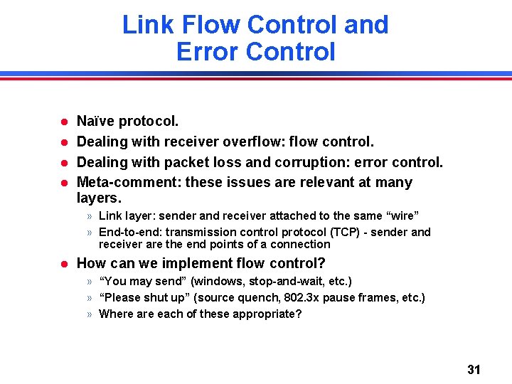Link Flow Control and Error Control Naïve protocol. Dealing with receiver overflow: flow control.