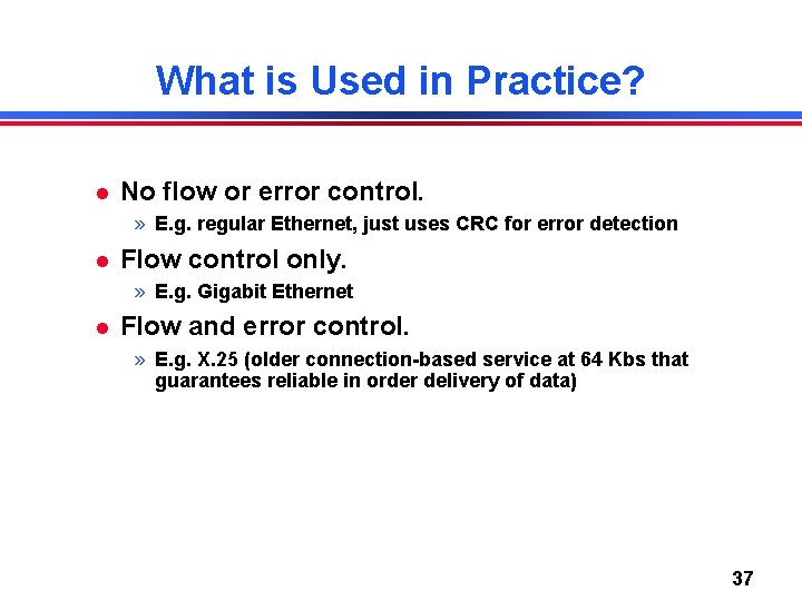 What is Used in Practice? No flow or error control. » E. g. regular