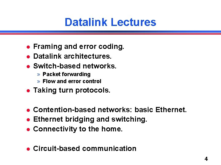 Datalink Lectures Framing and error coding. Datalink architectures. Switch-based networks. » Packet forwarding »