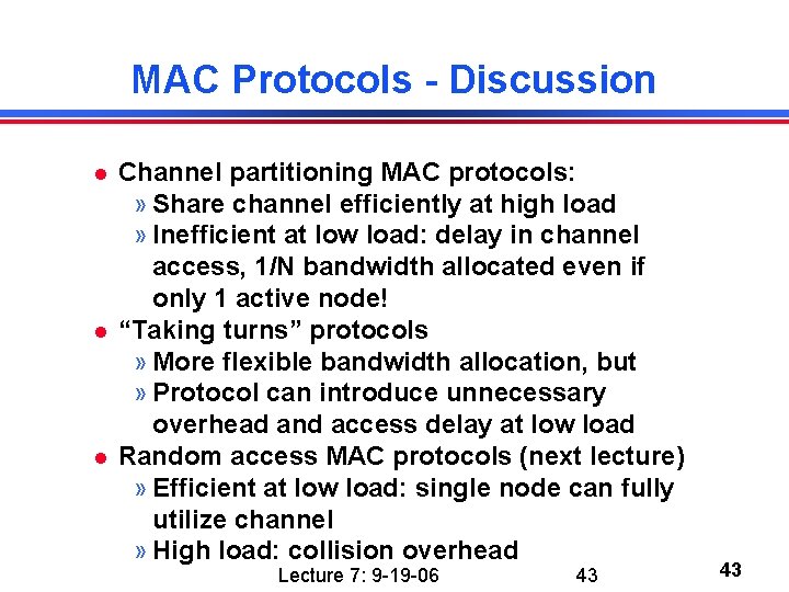 MAC Protocols - Discussion Channel partitioning MAC protocols: » Share channel efficiently at high