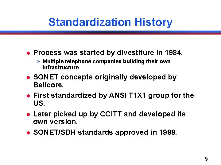 Standardization History Process was started by divestiture in 1984. » Multiple telephone companies building