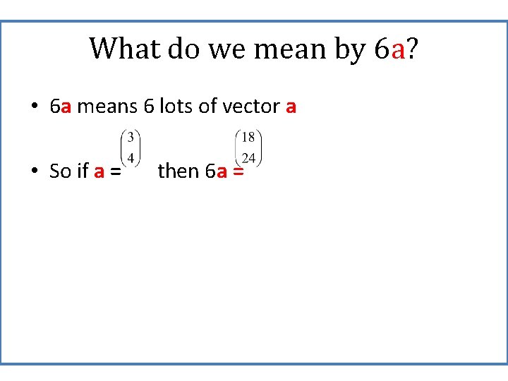 What do we mean by 6 a? • 6 a means 6 lots of