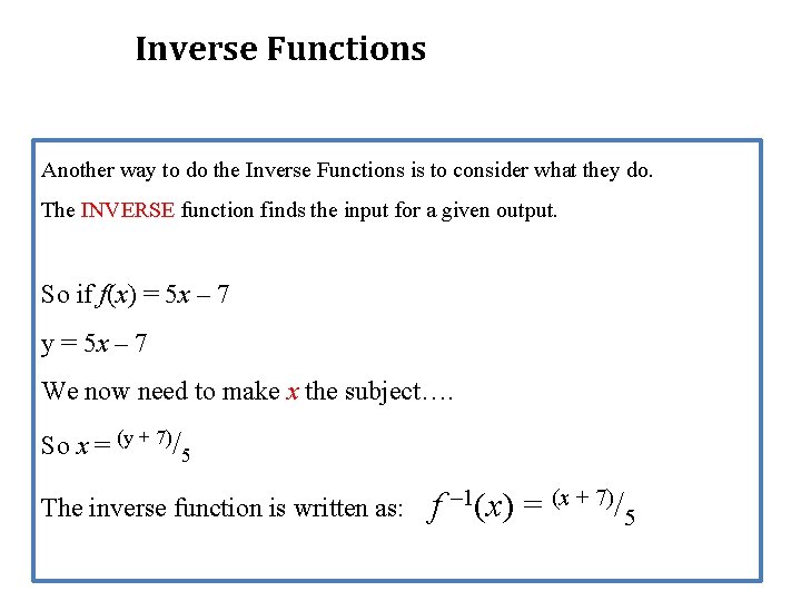 Inverse Functions Another way to do the Inverse Functions is to consider what they