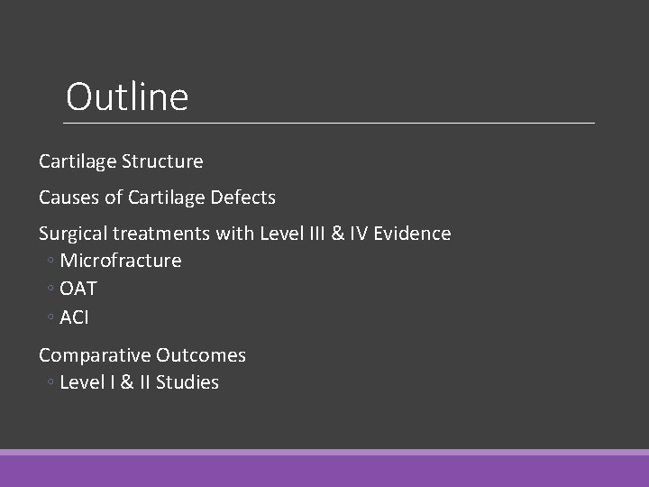 Outline Cartilage Structure Causes of Cartilage Defects Surgical treatments with Level III & IV