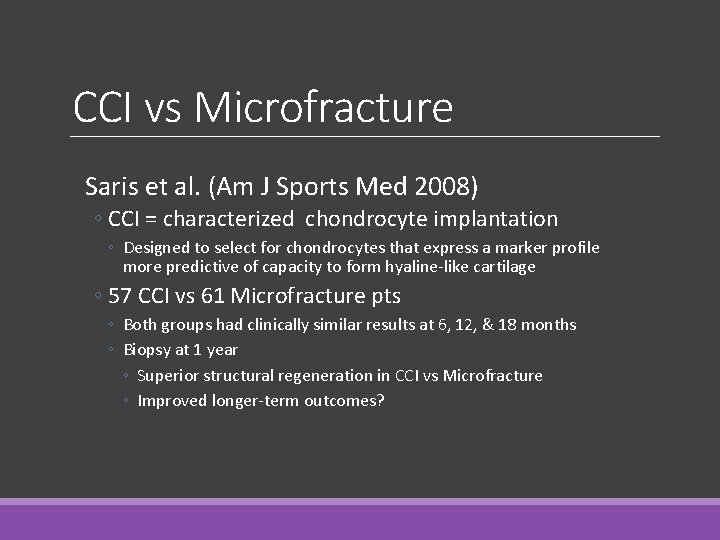 CCI vs Microfracture Saris et al. (Am J Sports Med 2008) ◦ CCI =