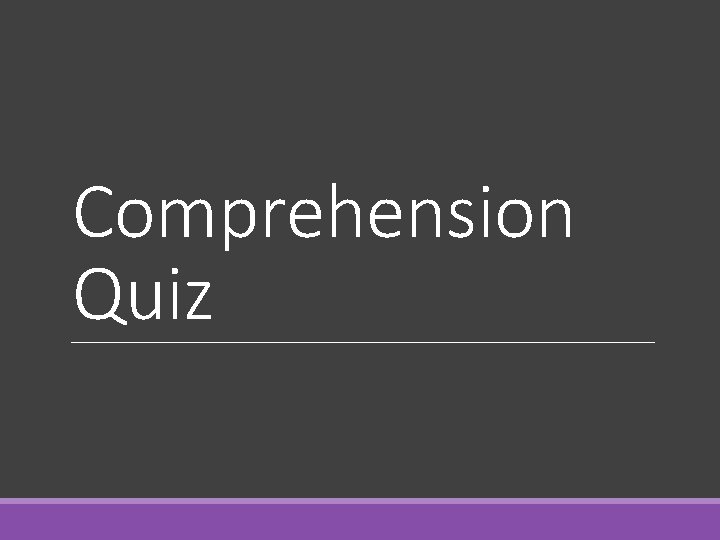 Comprehension Quiz 