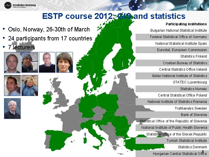 ESTP course 2012: GIS and statistics • • • Participating institutions Oslo, Norway, 26