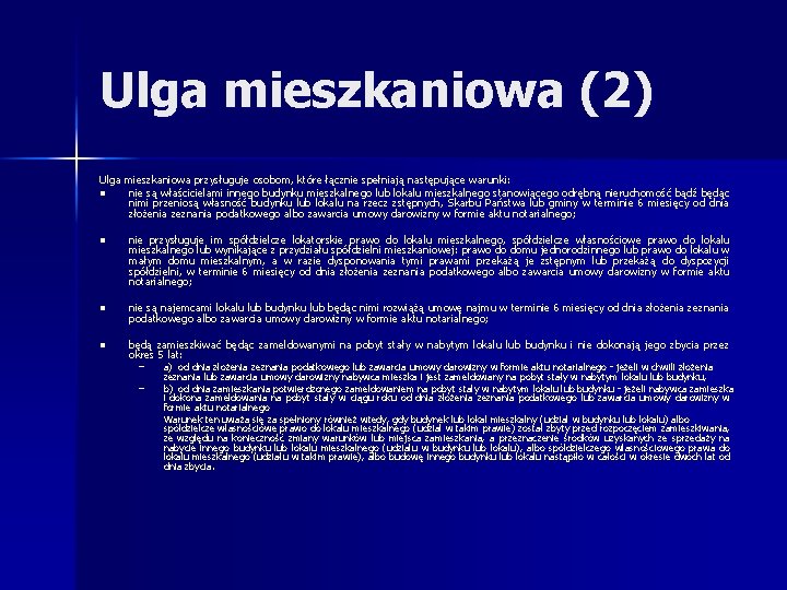 Ulga mieszkaniowa (2) Ulga mieszkaniowa przysługuje osobom, które łącznie spełniają następujące warunki: n nie