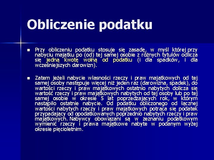 Obliczenie podatku n Przy obliczeniu podatku stosuje się zasadę, w myśl której przy nabyciu