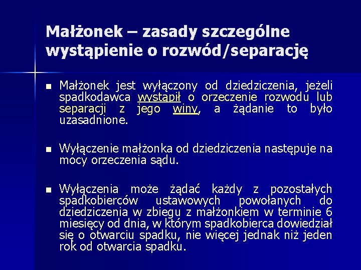 Małżonek – zasady szczególne wystąpienie o rozwód/separację n Małżonek jest wyłączony od dziedziczenia, jeżeli