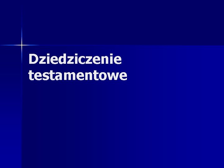 Dziedziczenie testamentowe 