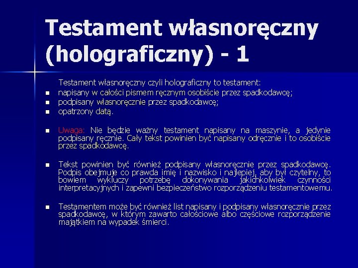 Testament własnoręczny (holograficzny) - 1 n n n Testament własnoręczny czyli holograficzny to testament: