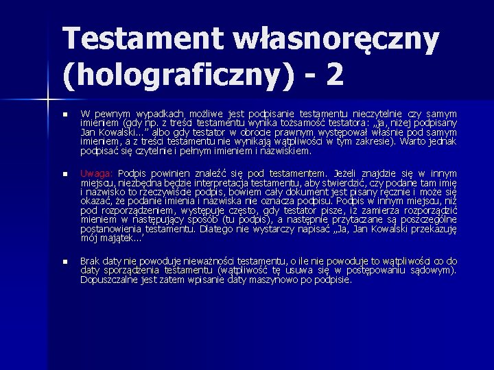 Testament własnoręczny (holograficzny) - 2 n W pewnym wypadkach możliwe jest podpisanie testamentu nieczytelnie