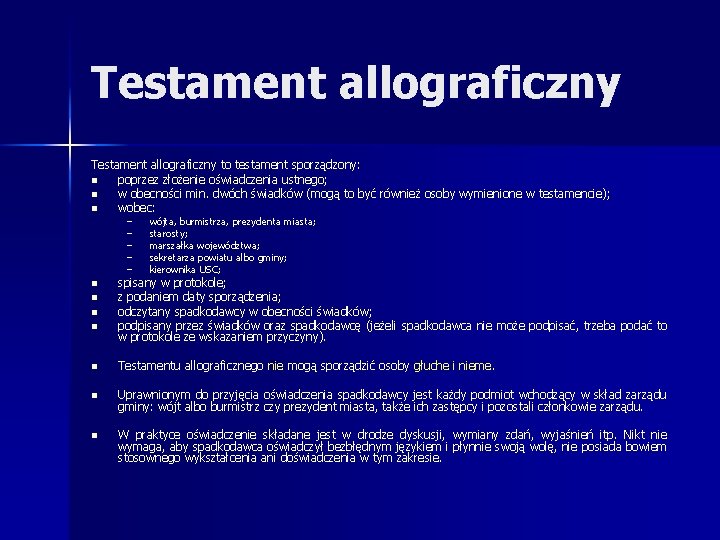 Testament allograficzny to testament sporządzony: n poprzez złożenie oświadczenia ustnego; n w obecności min.