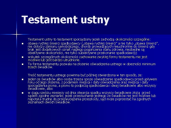 Testament ustny n n n Testament ustny to testament sporządzony jeżeli zachodzą okoliczności szczególne:
