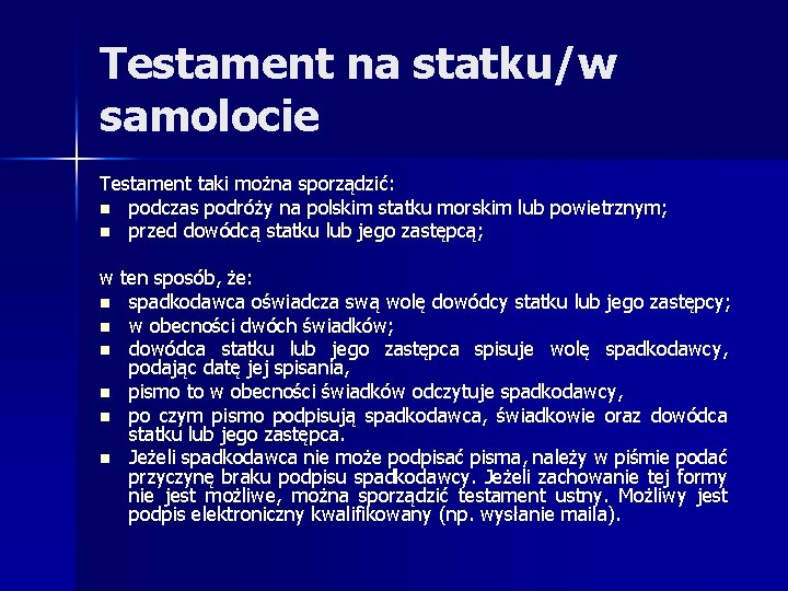 Testament na statku/w samolocie Testament taki można sporządzić: n podczas podróży na polskim statku