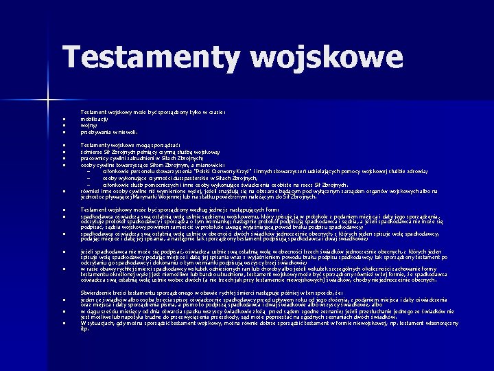 Testamenty wojskowe n n n n Testament wojskowy może być sporządzony tylko w czasie: