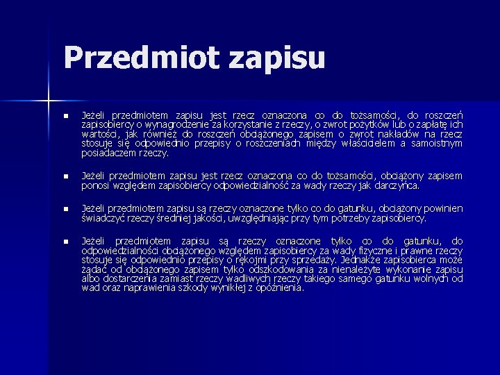 Przedmiot zapisu n Jeżeli przedmiotem zapisu jest rzecz oznaczona co do tożsamości, do roszczeń