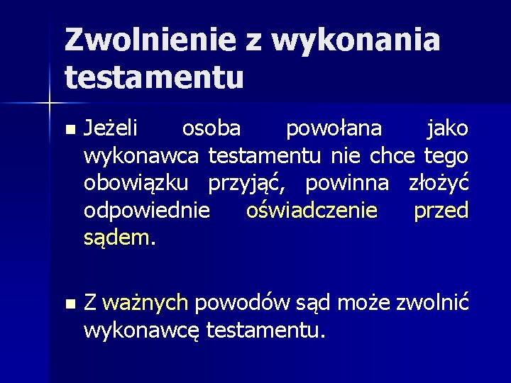 Zwolnienie z wykonania testamentu n Jeżeli osoba powołana jako wykonawca testamentu nie chce tego