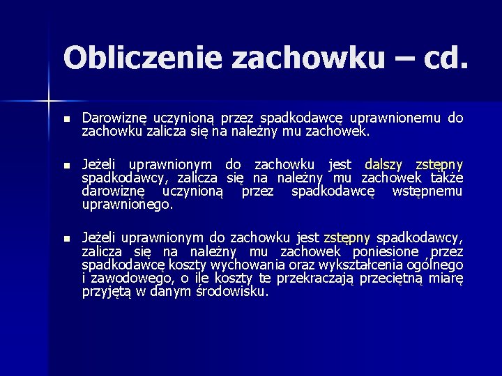 Obliczenie zachowku – cd. n Darowiznę uczynioną przez spadkodawcę uprawnionemu do zachowku zalicza się