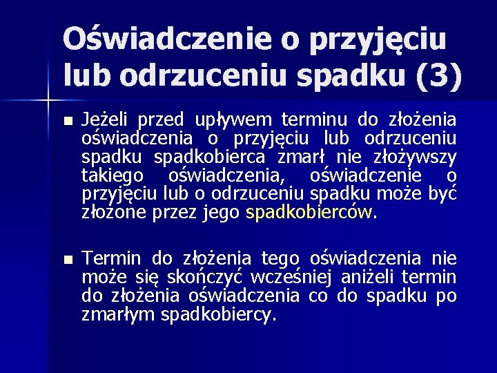 Oświadczenie o przyjęciu lub odrzuceniu spadku (3) n n Jeżeli przed upływem terminu do