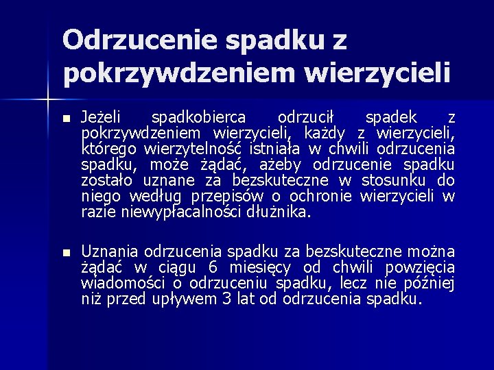 Odrzucenie spadku z pokrzywdzeniem wierzycieli n Jeżeli spadkobierca odrzucił spadek z pokrzywdzeniem wierzycieli, każdy