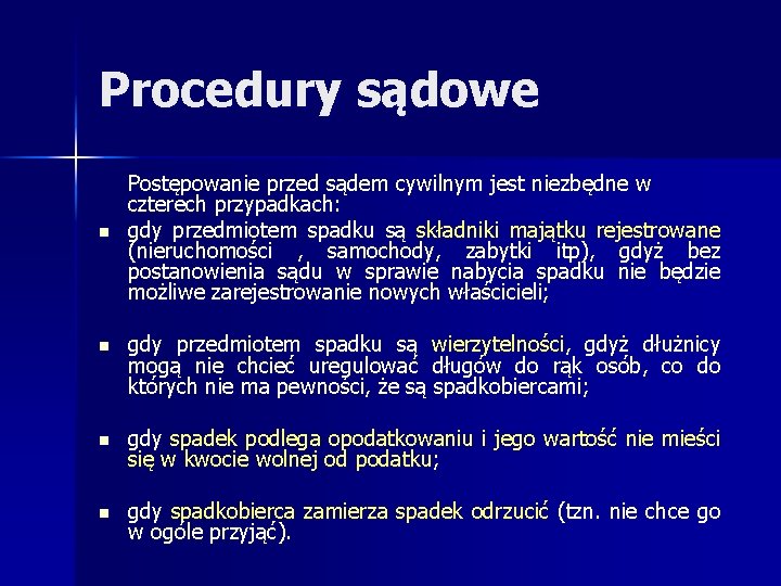 Procedury sądowe n Postępowanie przed sądem cywilnym jest niezbędne w czterech przypadkach: gdy przedmiotem