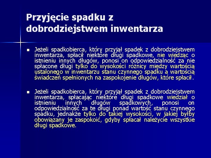 Przyjęcie spadku z dobrodziejstwem inwentarza n Jeżeli spadkobierca, który przyjął spadek z dobrodziejstwem inwentarza,