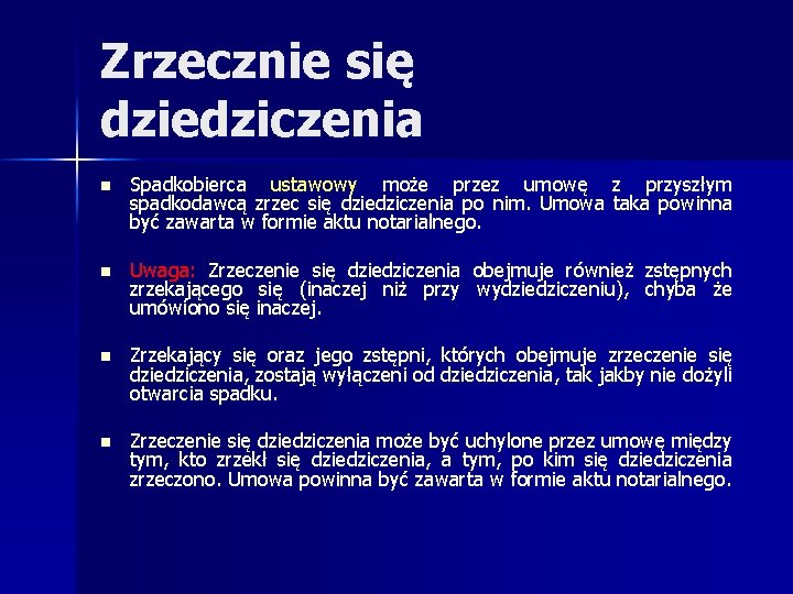 Zrzecznie się dziedziczenia n Spadkobierca ustawowy może przez umowę z przyszłym spadkodawcą zrzec się