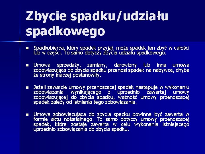 Zbycie spadku/udziału spadkowego n Spadkobierca, który spadek przyjął, może spadek ten zbyć w całości