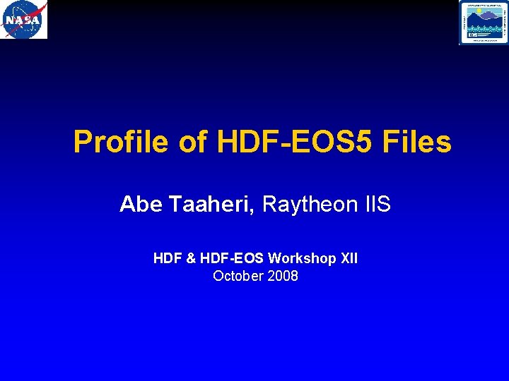 Profile of HDF-EOS 5 Files Abe Taaheri, Raytheon IIS HDF & HDF-EOS Workshop XII