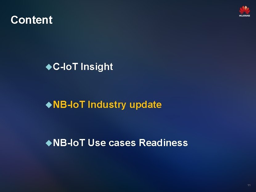 Content C-Io. T Insight NB-Io. T Industry update NB-Io. T Use cases Readiness 11