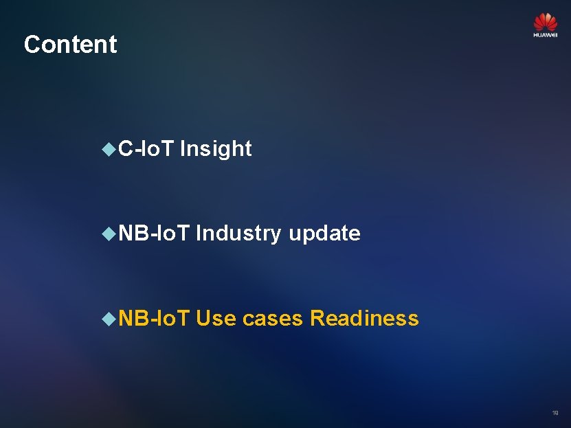 Content C-Io. T Insight NB-Io. T Industry update NB-Io. T Use cases Readiness 19