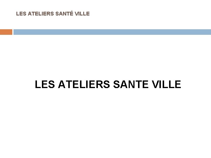 LES ATELIERS SANTÉ VILLE LES ATELIERS SANTE VILLE 