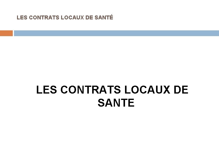 LES CONTRATS LOCAUX DE SANTÉ LES CONTRATS LOCAUX DE SANTE 