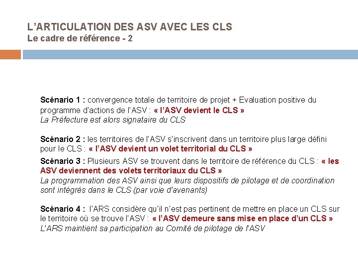 L’ARTICULATION DES ASV AVEC LES CLS Le cadre de référence - 2 Scénario 1