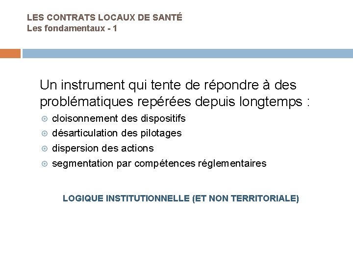 LES CONTRATS LOCAUX DE SANTÉ Les fondamentaux - 1 Un instrument qui tente de