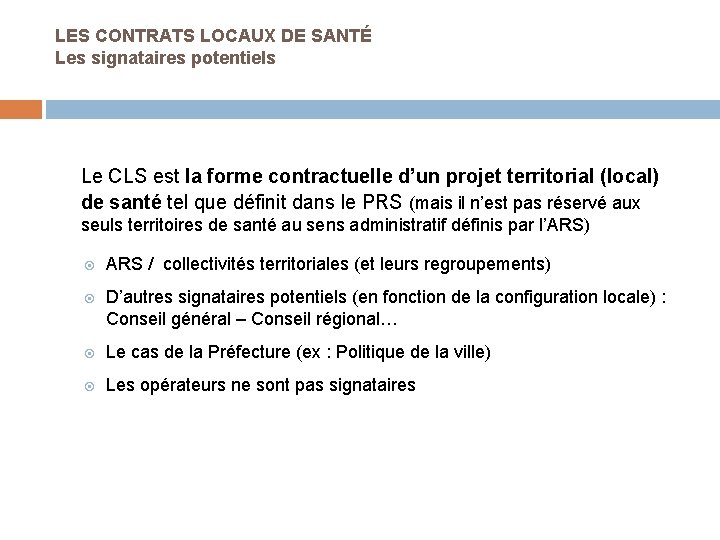 LES CONTRATS LOCAUX DE SANTÉ Les signataires potentiels Le CLS est la forme contractuelle