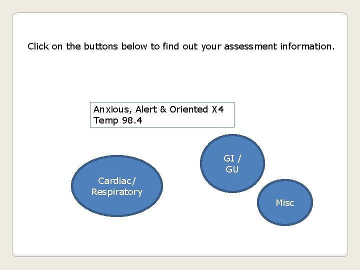 Click on the buttons below to find out your assessment information. Anxious, Alert &