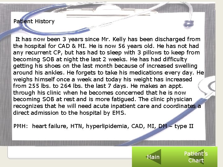 Patient History It has now been 3 years since Mr. Kelly has been discharged