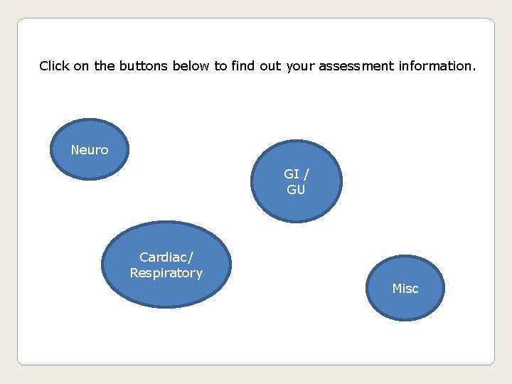 Click on the buttons below to find out your assessment information. Neuro GI /