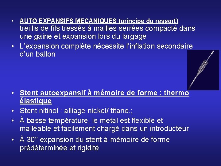 • AUTO EXPANSIFS MECANIQUES (principe du ressort) treillis de fils tressés à mailles • AUTO EXPANSIFS MECANIQUES (principe du ressort) treillis de fils tressés à mailles