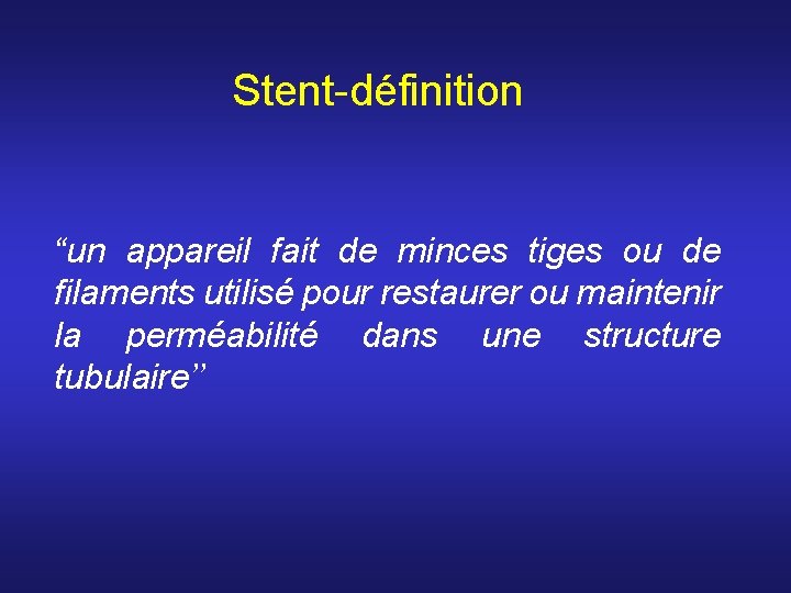 Stent-définition “un appareil fait de minces tiges ou de filaments utilisé pour restaurer Stent-définition “un appareil fait de minces tiges ou de filaments utilisé pour restaurer