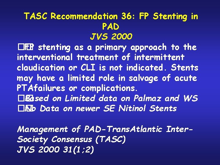 TASC Recommendation 36: FP Stenting in PAD JVS 2000 �� FP stenting as a TASC Recommendation 36: FP Stenting in PAD JVS 2000 �� FP stenting as a
