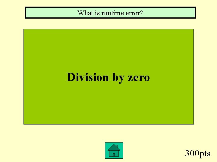 What is runtime error? Division by zero 300 pts 