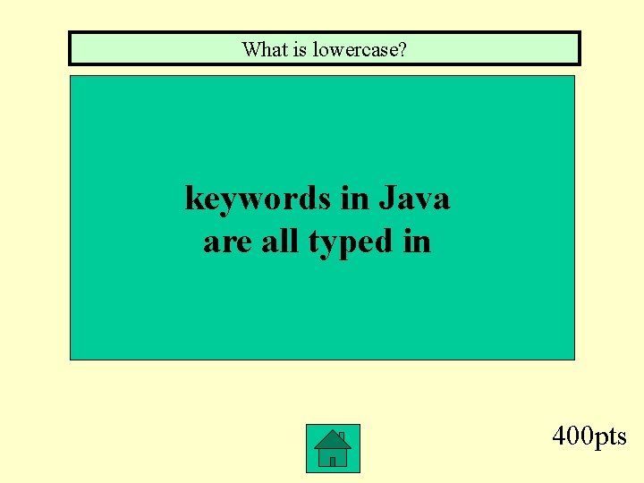 What is lowercase? keywords in Java are all typed in 400 pts 