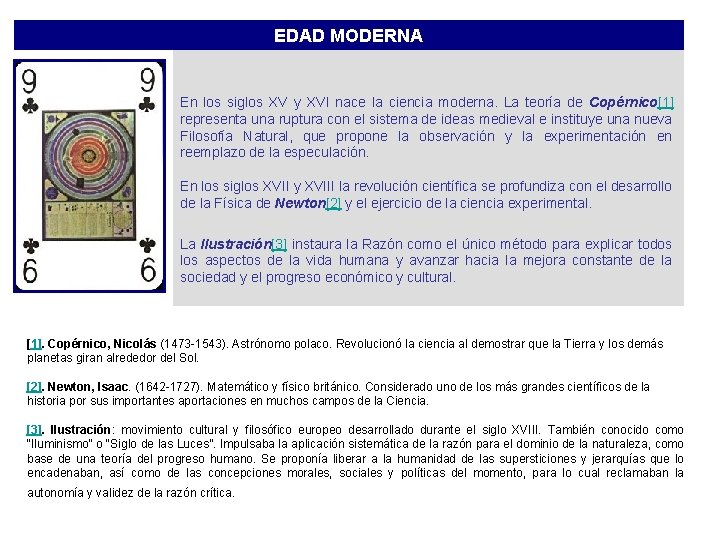 EDAD MODERNA En los siglos XV y XVI nace la ciencia moderna. La teoría