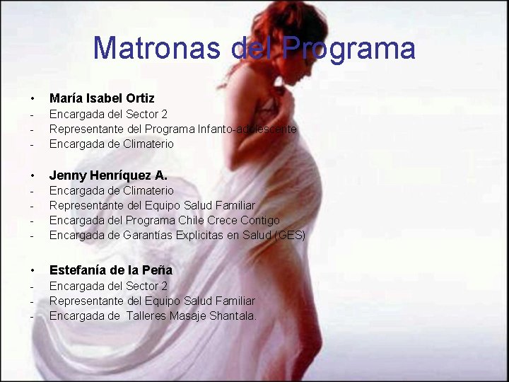 Matronas del Programa • María Isabel Ortiz - Encargada del Sector 2 Representante del Matronas del Programa • María Isabel Ortiz - Encargada del Sector 2 Representante del