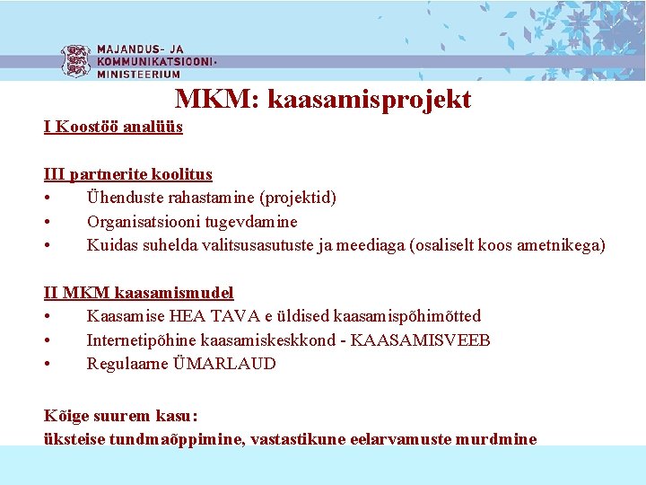 MKM: kaasamisprojekt I Koostöö analüüs III partnerite koolitus • Ühenduste rahastamine (projektid) • Organisatsiooni